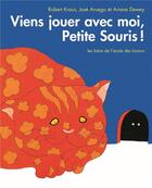 Couverture du livre « Viens jouer avec moi, Petite Souris » de Aruego Jose et Ariane Dewey et Robert Kraus aux éditions Ecole Des Loisirs