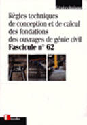 Couverture du livre « Règles techniques de conception et de calcul des fondations des ouvrages de génie civil : Fascicule n°62 » de Regles aux éditions Eyrolles