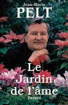 Couverture du livre « Le jardin de l'âme » de Jean-Marie Pelt aux éditions Fayard