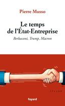 Couverture du livre « Le temps de l'Etat-Entreprise » de Pierre Musso aux éditions Fayard