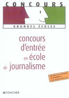 Couverture du livre « Concours D'Entree En Ecole De Journalisme » de Anne-Lise Carlo aux éditions Foucher