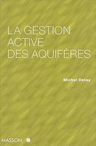 Couverture du livre « La gestion active des aquiferes » de Michel Detay aux éditions Dunod