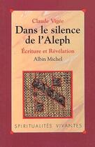 Couverture du livre « Dans le silence de l'Aleph ; écriture et révélation » de Claude Vigee aux éditions Albin Michel