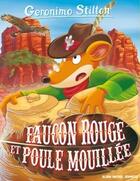 Couverture du livre « Geronimo Stilton Tome 74 : faucon rouge et poule mouillée » de Geronimo Stilton aux éditions Albin Michel Jeunesse