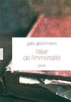 Couverture du livre « L'élixir de l'immortalité » de Gabi Gleichmann aux éditions Grasset Et Fasquelle