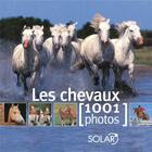 Couverture du livre « Les chevaux en 1001 photos » de  aux éditions Solar