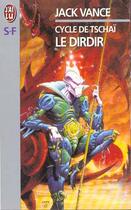 Couverture du livre « Cycle de tschai t3 - le dirdir » de Jack Vance aux éditions J'ai Lu