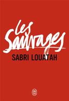 Couverture du livre « Les sauvages Tome 1 et Tome 2 » de Sabri Louatah aux éditions J'ai Lu