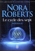 Couverture du livre « Le cycle des sept ; intégrale » de Nora Roberts aux éditions J'ai Lu