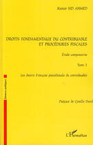 Couverture du livre « Droits fondamentaux du contribuable et procédures fiscales, étude comparative Tome 2 ; les droits d'origine procédurale du contribuable » de Karim Sid Ahmed aux éditions L'harmattan