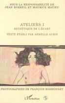 Couverture du livre « Ateliers I ; esthétique de l'écart » de Jean Borreil et Maurice Mathieu aux éditions Editions L'harmattan