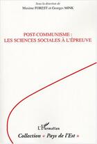 Couverture du livre « Post-communisme : les sciences sociales a l'epreuve » de Mink/Forest aux éditions Editions L'harmattan