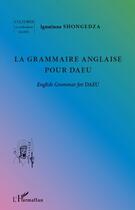 Couverture du livre « La grammaire anglaise pour DAEU » de Ignatiana Shongedza aux éditions Editions L'harmattan