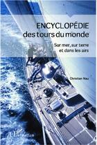 Couverture du livre « Encyclopédie des tours du monde ; sur mer, sur terre et dans les airs » de Christian Nau aux éditions L'harmattan