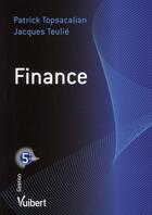 Couverture du livre « Finance (5e édition) » de Jacques Teulie et Patrick Topsacalian aux éditions Vuibert