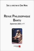 Couverture du livre « Revue philosophique Bantu t.9 : septembre 2022 » de Come Mama aux éditions Editions Du Net