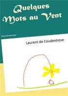 Couverture du livre « Quelques mots au vent » de Laurent De Coudenhove aux éditions Books On Demand