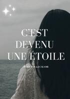 Couverture du livre « C'est devenu une étoile » de J.J Calame aux éditions Books On Demand