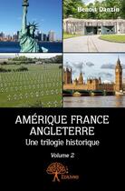 Couverture du livre « Amérique, France, Angleterre, une trilogie historique t.2 » de Benoit Danzin aux éditions Edilivre