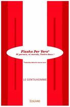 Couverture du livre « Flashs per vers* ; ni pervers, ni morale, l'entre-deux ! » de Le Gentilhomme aux éditions Edilivre