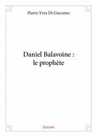 Couverture du livre « Daniel Balavoine : le prophète » de Pierre-Yves Di Giacomo aux éditions Edilivre