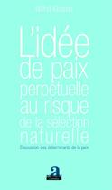 Couverture du livre « L'idée de paix perpetuelle au risque de la sélection naturelle ; discussion des déterminants de la paix » de Wilfrid Kibanda aux éditions Academia