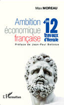 Couverture du livre « Ambition économique francaise ; les 12 travaux d'Hercule » de Max Moreau aux éditions Editions L'harmattan