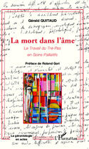 Couverture du livre « La mort dans l'ame - le travail du tre-pas en soins palliatifs » de Gérald Quitaud aux éditions Editions L'harmattan