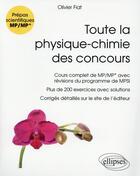 Couverture du livre « Toute la physique-chimie des concours ; prépas scientifiques MP/MP* (nouveau programme) » de Olivier Fiat aux éditions Ellipses