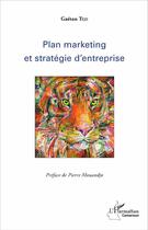 Couverture du livre « Plan marketing et stratégie d'entreprise » de Gaetan Teje aux éditions L'harmattan