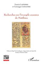 Couverture du livre « Recherches sur l'évangile araméen de Matthieu » de Francis Lapierre et Gonzague Lemaitre aux éditions L'harmattan