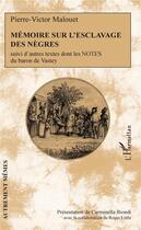 Couverture du livre « Mémoire sur l'esclavage des nègres ; autres textes dont les notes du baron de Vastey » de Malouet Pierre-Victo aux éditions L'harmattan