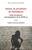 Couverture du livre « Carine, la prostituee de Pakadjuma : dans les abysses apocalyptiques de la covid-19 » de Winner Franck Palmers aux éditions L'harmattan