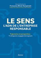 Couverture du livre « Le sens : l'ADN de l'entreprise responsable » de Francoise Blind-Kempinski aux éditions Diateino