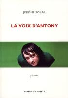 Couverture du livre « La voix d'Antony » de Jerome Solal aux éditions Le Mot Et Le Reste
