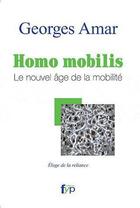 Couverture du livre « Homo mobilis ; le nouvel âge de la mobilité » de Georges Amar aux éditions Fyp