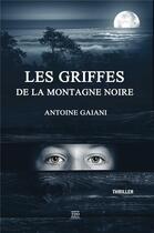 Couverture du livre « Les griffes de la montagne noire » de Antoine Gaiani aux éditions T.d.o