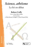 Couverture du livre « Science, athéisme ; la foi en débat » de Robert Coffy aux éditions Chronique Sociale