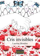 Couverture du livre « Cris invisibles ; autiste et hyperactive, l'histoire de deux enfants hors du commun » de Laurine Mondon aux éditions Kawa