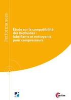Couverture du livre « Étude sur le compatibilité des biofluides ; lubrifiants et nettoyants pour compresseurs » de Nicole Ollier et Danielle Feldman aux éditions Cetim