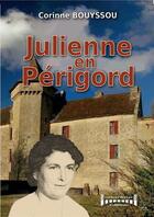 Couverture du livre « Julienne en Périgord » de Corinne Bouyssou aux éditions Sudarenes
