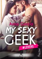 Couverture du livre « My sexy geek Tome 1 ; #lovers » de Anna Garcia aux éditions Alter Real