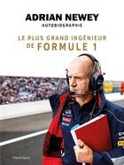 Couverture du livre « Adrian Newey, autobiographie ; le plus grand ingénieur de Formule 1 » de Adrian Newey aux éditions Talent Sport