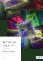 Couverture du livre « La couleur de l'algorithme » de Frederic Godet aux éditions Nombre 7