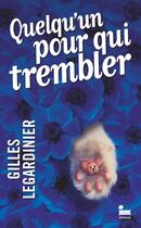 Couverture du livre « Quelqu'un pour qui trembler » de Gilles Legardinier aux éditions Recamier