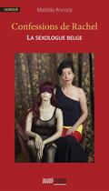 Couverture du livre « Confessions de Rachel ; la sexologue belge » de Matilda Ancora aux éditions Avant-propos