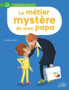 Couverture du livre « Le métier mystère de mon papa » de Caroline Attia aux éditions Belin Jeunesse