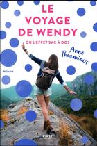 Couverture du livre « Le voyage de Wendy ou l'effet sac a dos » de Anne Thoumieux aux éditions First