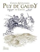 Couverture du livre « Contes et légendes du puy de Gaudy en Creuse » de Alain Freytet et Bernard Blot aux éditions Les Ardents Editeurs