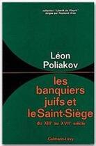 Couverture du livre « Les banquiers juifs et le Saint-Siège » de Leon Poliakov aux éditions Calmann-levy